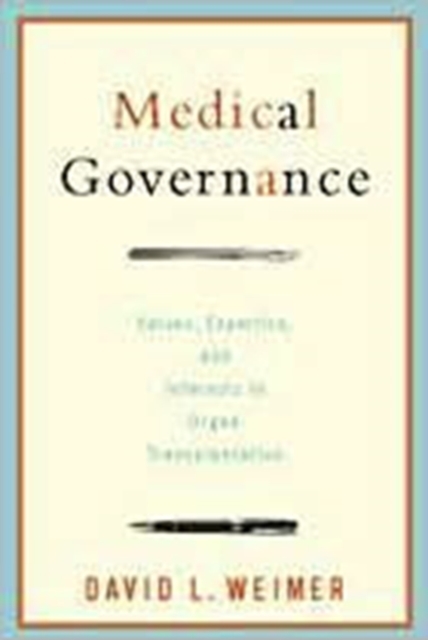 Medical Governance : Values, Expertise, and Interests in Organ Transplantation, Paperback / softback Book