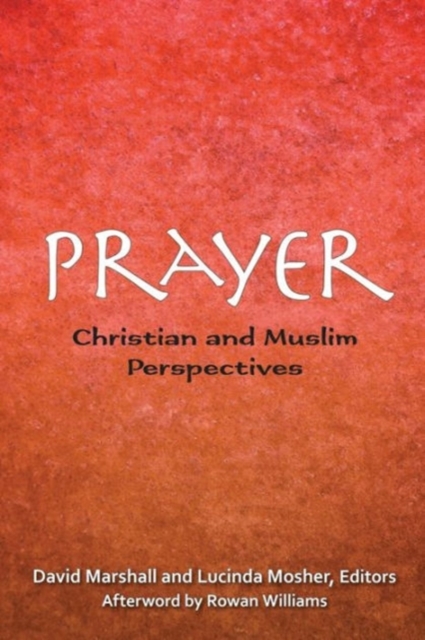 Prayer : Christian and Muslim Perspectives, Paperback / softback Book
