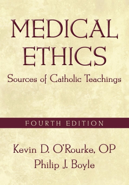 Medical Ethics : Sources of Catholic Teachings, Fourth Edition, Paperback / softback Book