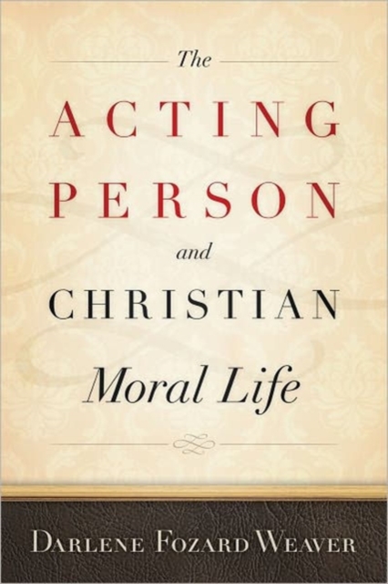 The Acting Person and Christian Moral Life, Paperback / softback Book
