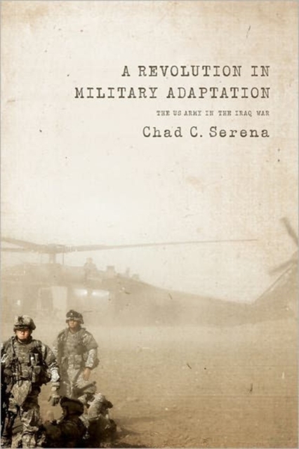 A Revolution in Military Adaptation : The US Army in the Iraq War, Paperback / softback Book