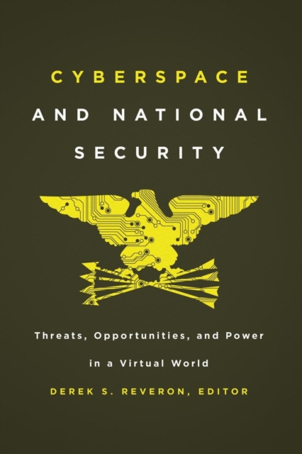 Cyberspace and National Security : Threats, Opportunities, and Power in a Virtual World, Paperback / softback Book