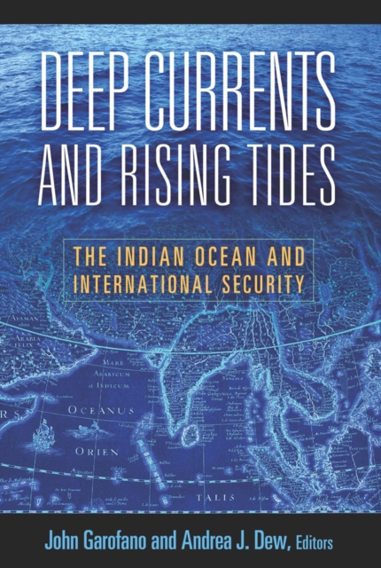Deep Currents and Rising Tides : The Indian Ocean and International Security, EPUB eBook