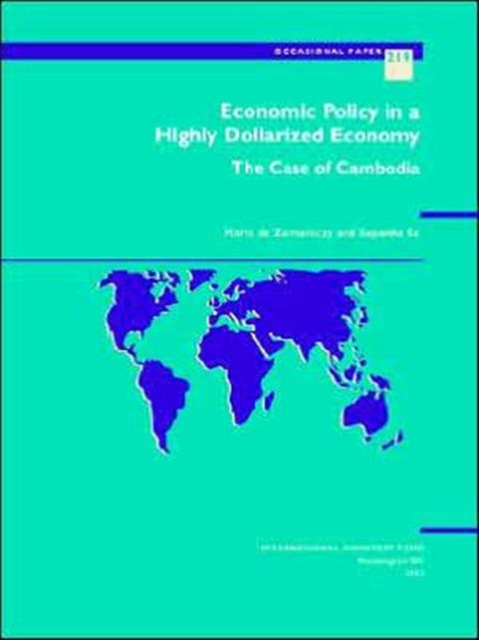 Economic Policy in a Highly Dollarized Economy : The Case of Cambodia, Paperback / softback Book