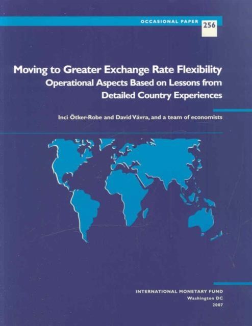 Moving to Greater Exchange Rate Flexibility : Operational Aspects Based on Lessons from Detailed Country Experiences, Paperback / softback Book