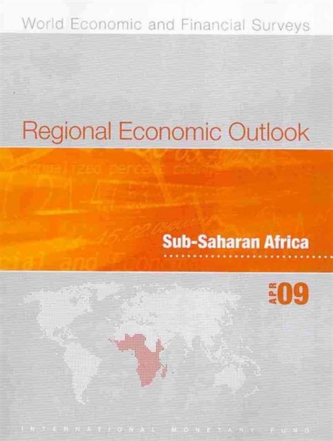 Regional Economic Outlook : Sub-Saharan Africa April 2009, Paperback / softback Book