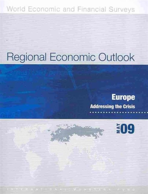 Regional Economic Outlook : Europe May 2009 - Addressing the Crisis, Paperback / softback Book