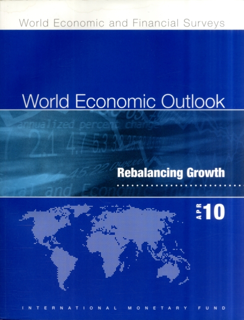 World Economic Outlook, April 2010 : Rebalancing Growth, Paperback / softback Book