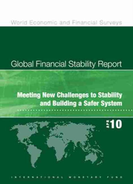 Global Financial Stability Report, April 2010 : Meeting New Challenges to Stability and Building a Safer System, Paperback / softback Book