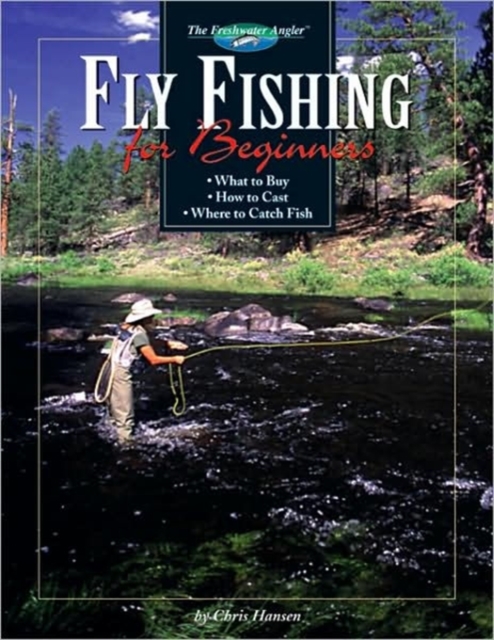 Fly Fishing for Beginners : What to Buy, How to Cast, Where to Catch Fish, Hardback Book