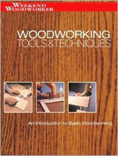 Woodworking Tools and Techniques : An Introduction to Basic Woodworking, Paperback / softback Book