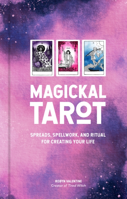 Magickal Tarot : Spreads, Spellwork, and Ritual for Creating Your Life, EPUB eBook