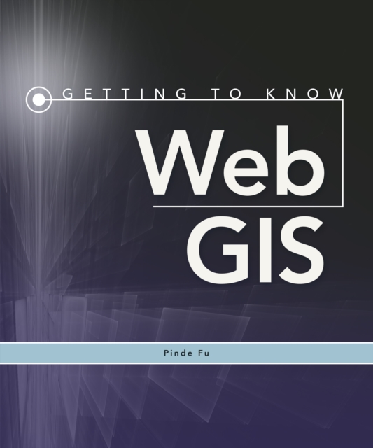 Getting to Know Web GIS : Third Edition, EPUB eBook