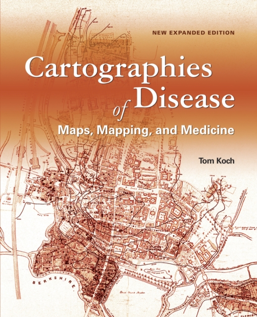 Cartographies of Disease : Maps, Mapping, and Medicine, new expanded edition, Paperback / softback Book