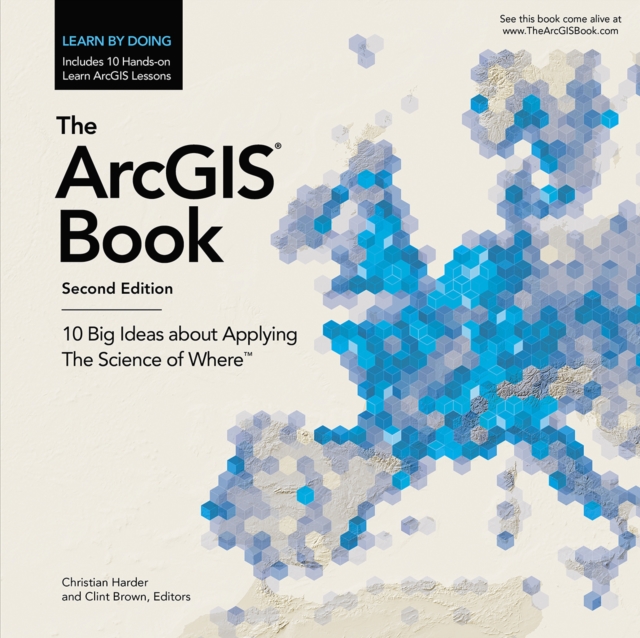 The ArcGIS Book : 10 Big Ideas about Applying The Science of Where, Paperback / softback Book