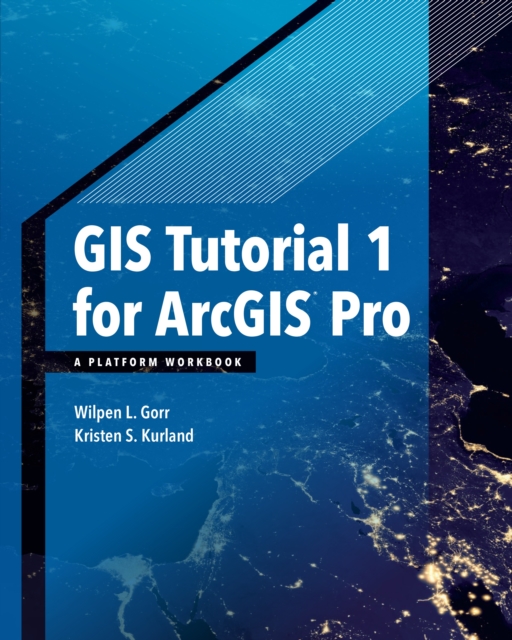 GIS Tutorial 1 for ArcGIS Pro : A Platform Workbook, EPUB eBook