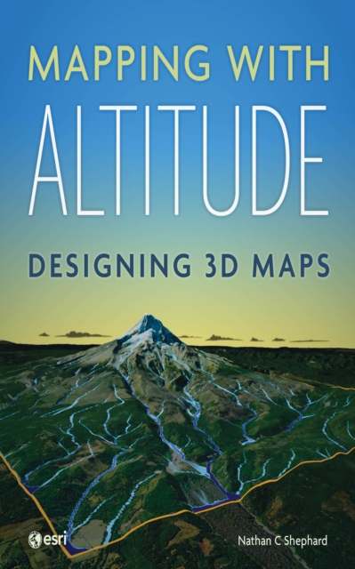 Mapping with Altitude : Designing 3D Maps, Paperback / softback Book