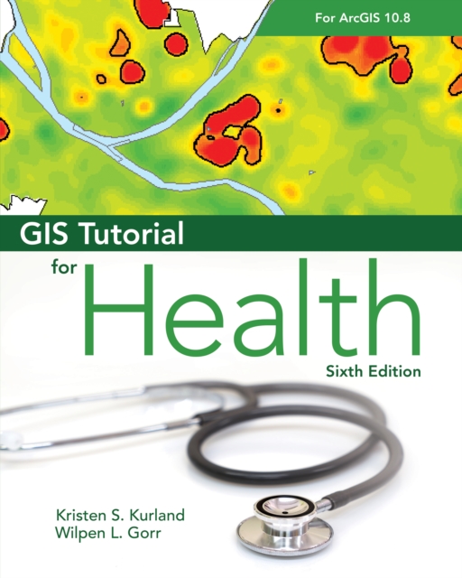 GIS Tutorial for Health for ArcGIS Desktop 10.8, Paperback / softback Book