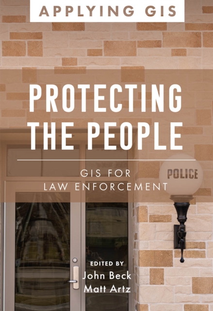 Protecting the People : GIS for Law Enforcement, EPUB eBook