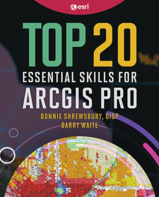 Top 20 Essential Skills for ArcGIS Pro, Paperback / softback Book