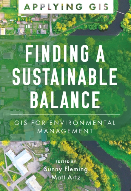 Finding a Sustainable Balance : GIS for Environmental Management, EPUB eBook