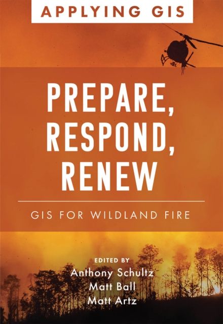 Prepare, Respond, Renew : GIS for Wildland Fire, EPUB eBook