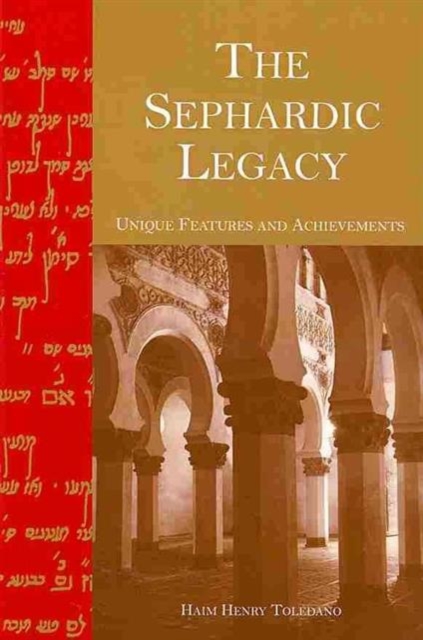 The Sephardic Legacy : Unique Features and Achievements, Paperback / softback Book