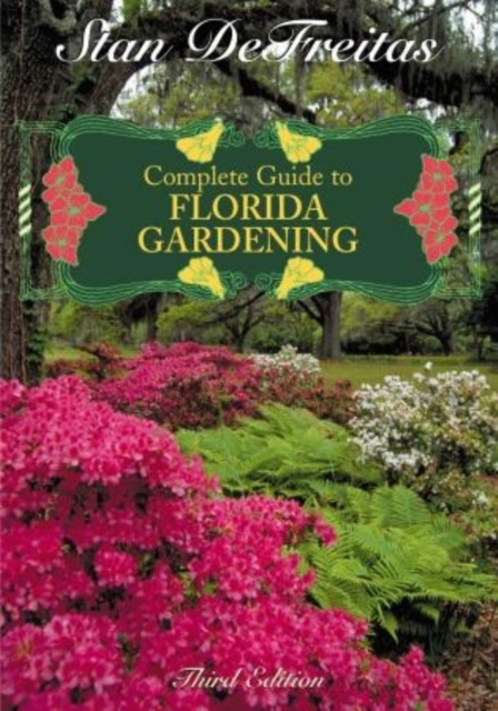 Complete Guide to Florida Gardening, Hardback Book