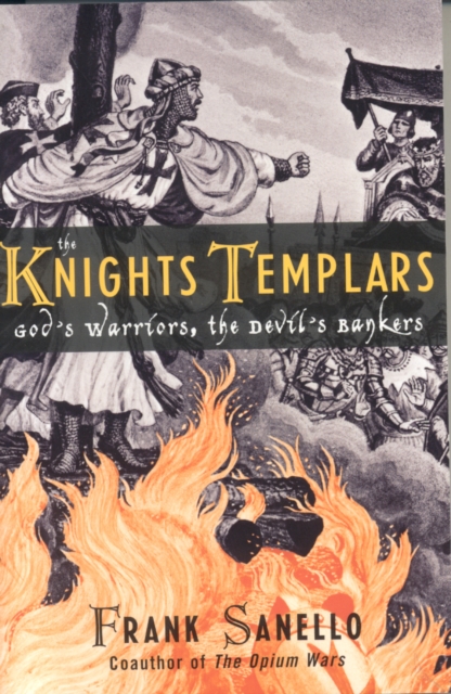 The Knights Templars : God's Warriors, the Devil's Bankers, Paperback / softback Book