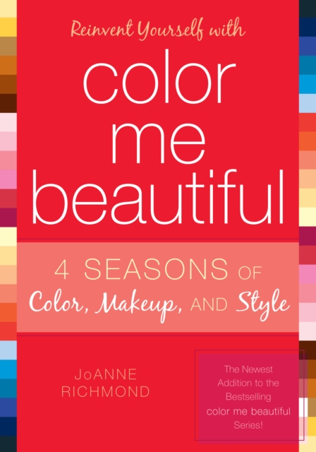 Reinvent Yourself with Color Me Beautiful : Four Seasons of Color, Makeup, and Style, Paperback / softback Book