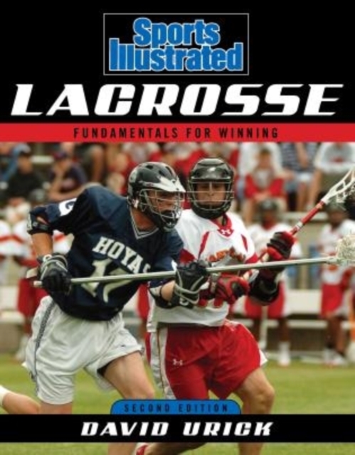 Sports Illustrated Lacrosse : Fundamentals for Winning, Paperback / softback Book