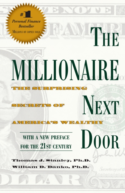 The Millionaire Next Door : The Surprising Secrets of America's Wealthy, Paperback / softback Book