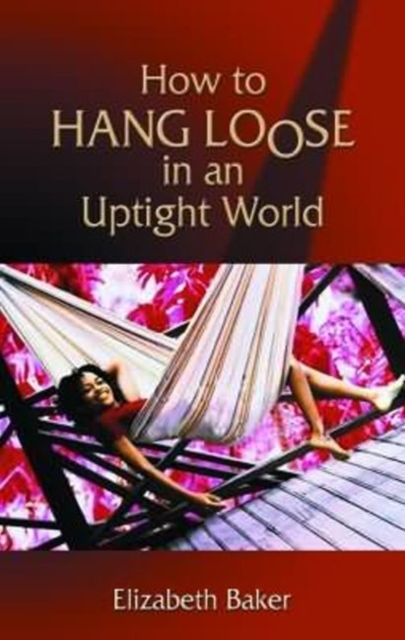 How to Hang Loose in an Uptight World, Paperback Book
