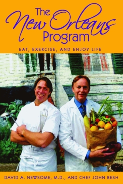 The New Orleans Program : Eat, Exercise, and Enjoy Life, Hardback Book