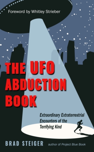 The UFO Abduction Book : Extraordinary Extraterrestrial Encounters of the Terrifying Kind, Paperback / softback Book