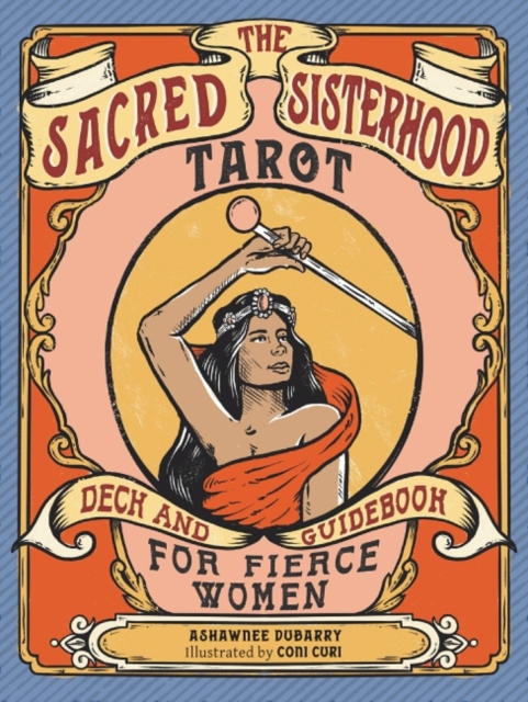 The Sacred Sisterhood Tarot : Deck and Guidebook for Fierce Women, Mixed media product Book