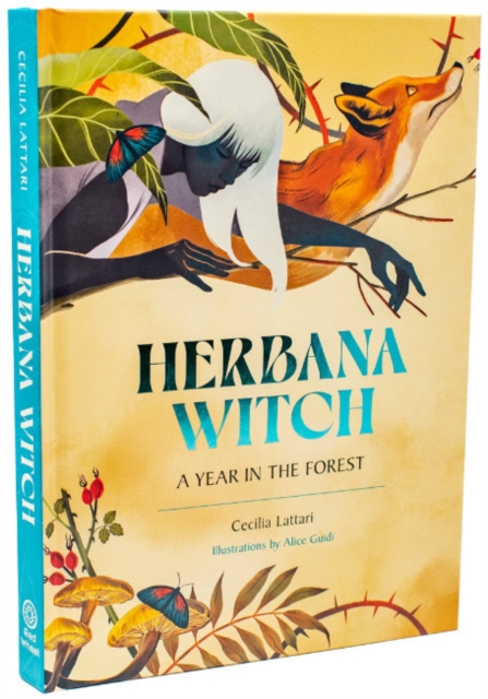 Herbana Witch : A Year in the Forest (Working with Herbs, Barks, Mushroom, Roots, and Flowers), Hardback Book