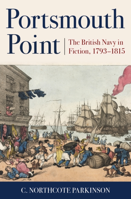 Portsmouth Point : The British Navy in Fiction, 1793–1815, Paperback / softback Book