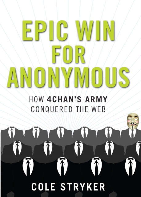 Epic Win for Anonymous : How 4chan's Army Conquered the Web, EPUB eBook