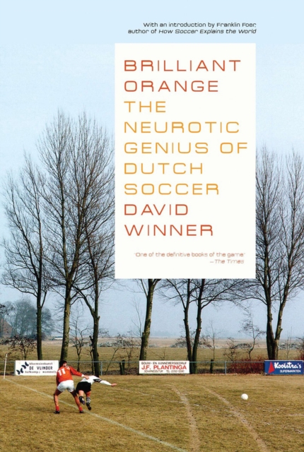 Brilliant Orange : The Neurotic Genius of Dutch Soccer, EPUB eBook