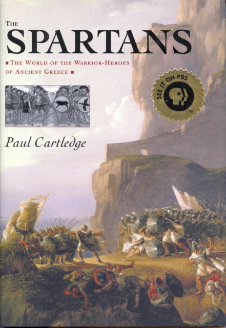 The Spartans : The World of the Warrior-Heroes of Ancient Greece, EPUB eBook