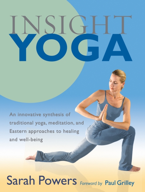 Insight Yoga : An Innovative Synthesis of Traditional Yoga, Meditation, and Eastern Approaches to Healing and Well-Being, Paperback / softback Book