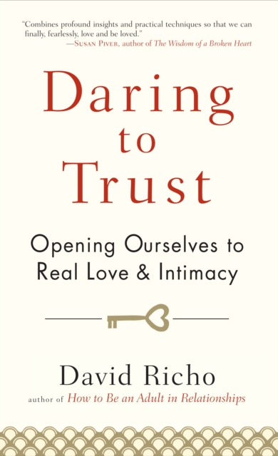 Daring to Trust : Opening Ourselves to Real Love and Intimacy, Paperback / softback Book