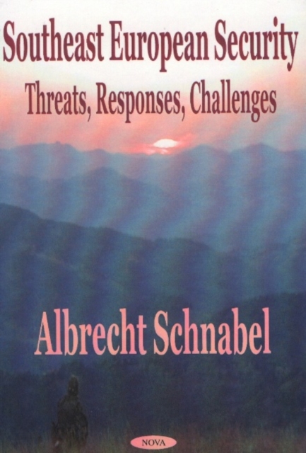 Southeast European Security : Threats, Responses, Challenges, Hardback Book