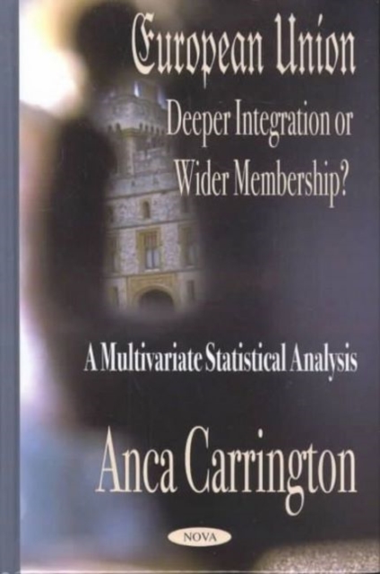 European Union : Deeper Integration or Wider Membership? A Multivariate Statistical Analysis, Paperback / softback Book
