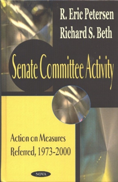 Senate Committee Activity : Action on Measures Referred, 1973-2000, Hardback Book