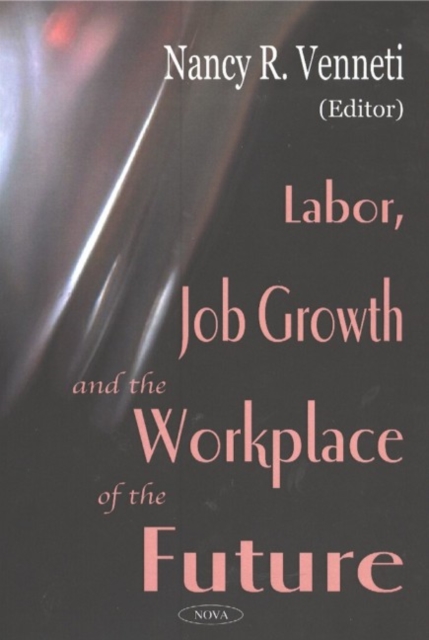 Labor, Job Growth & the Workplace of the Future, Hardback Book