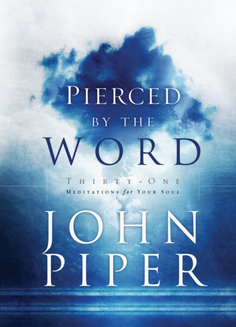 Pierced by the Word : 31 Meditations for your Soul, Hardback Book