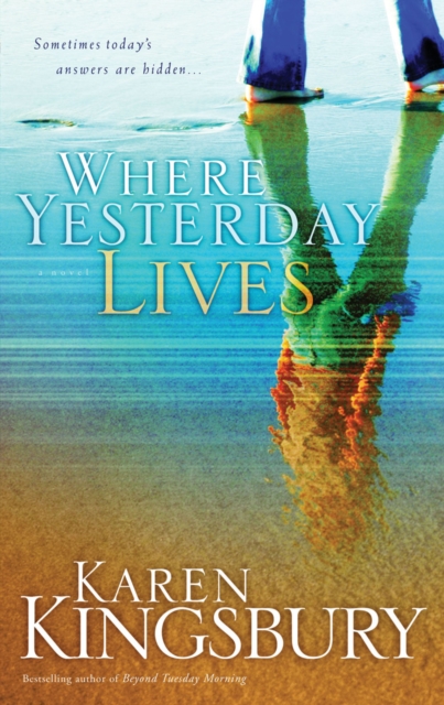 Where Yesterday Lives : Sometimes Today's Answers are Hidden, Paperback / softback Book