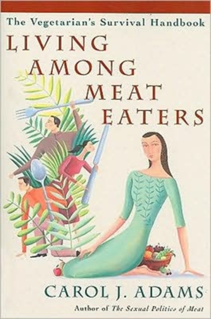 Living Among Meat Eaters : The Vegetarian's Survival Handbook, Paperback / softback Book
